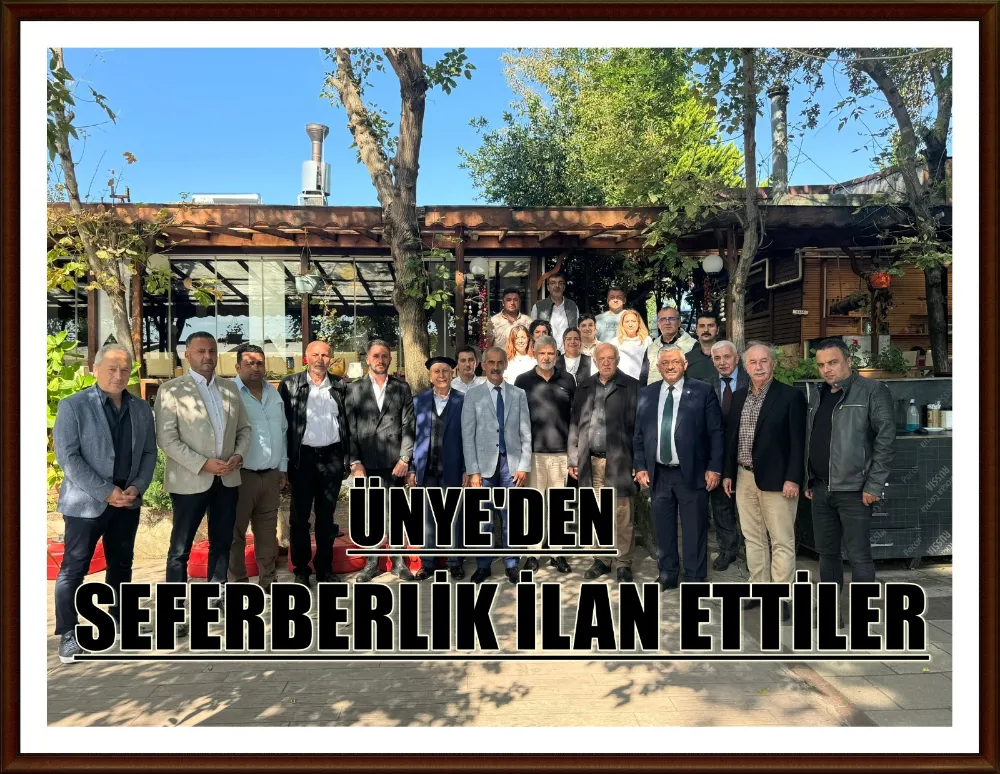 ÜNYE’DEN SEFERBERLİK İLAN ETTİLER