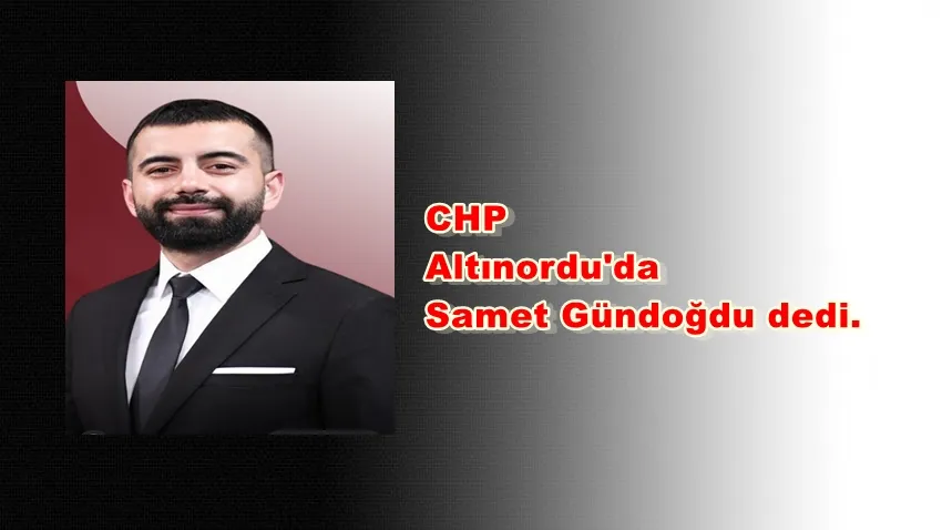 CHP Altınordu Gençlik Kolları Başkanı Samet Gündoğdu oldu