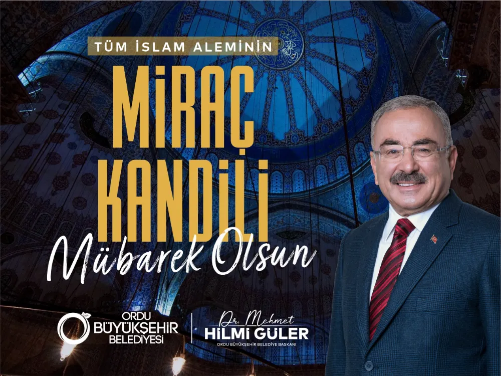 BAŞKAN GÜLER’DEN MİRAÇ KANDİLİ MESAJI