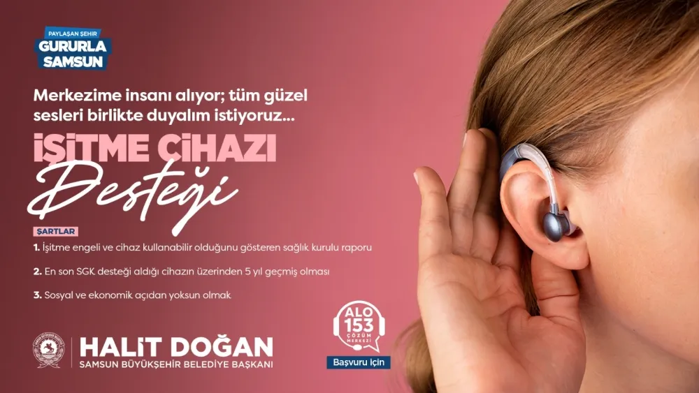 Samsun Büyükşehir Belediyesi gerekli şartları taşıyan vatandaşlara işitme cihazı desteği sağlıyor.