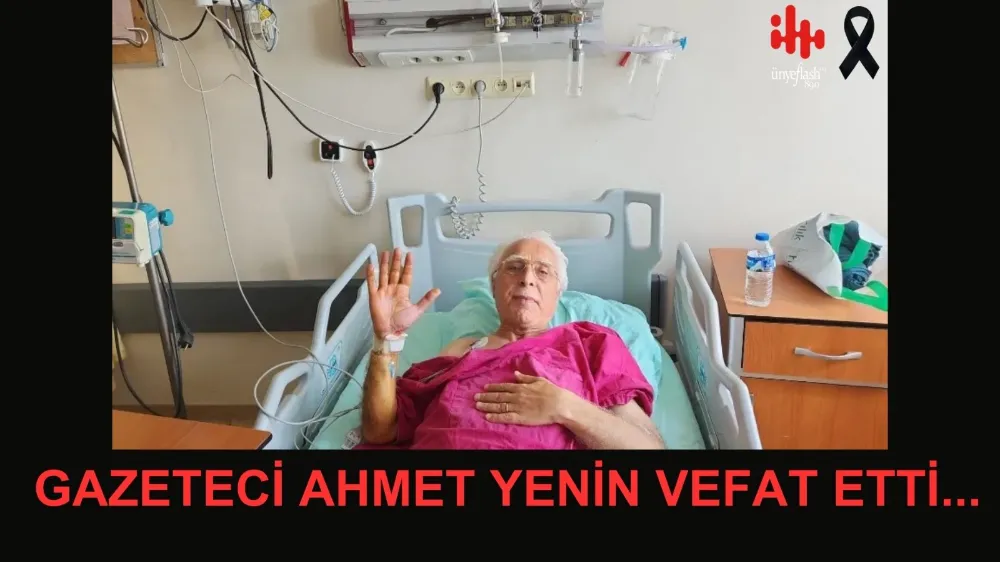 GAZETECİ AHMET YENİN VEFAT ETTİ.