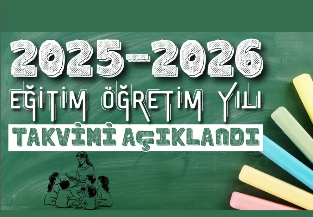 2025-2026 EĞİTİM ÖĞRETİM YILI TAKVİMİ AÇIKLANDI