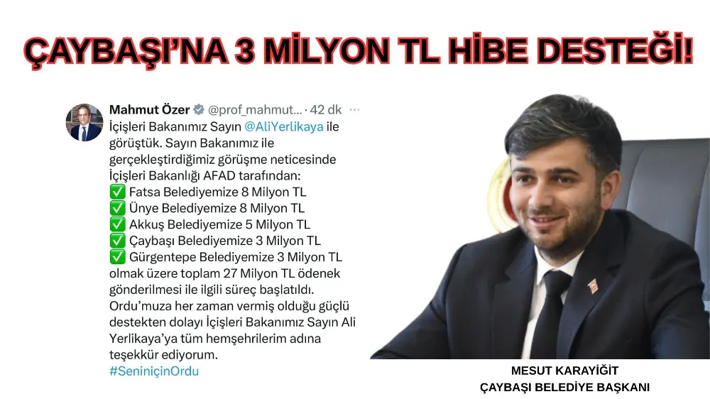 ÇAYBAŞI’NA 3 MİLYON TL HİBE DESTEĞİ!