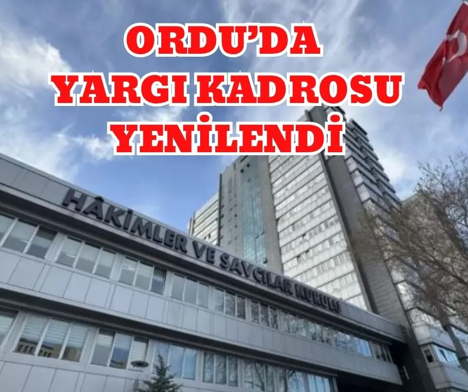 ORDU’DA YARGI KADROSU YENİLENDİ