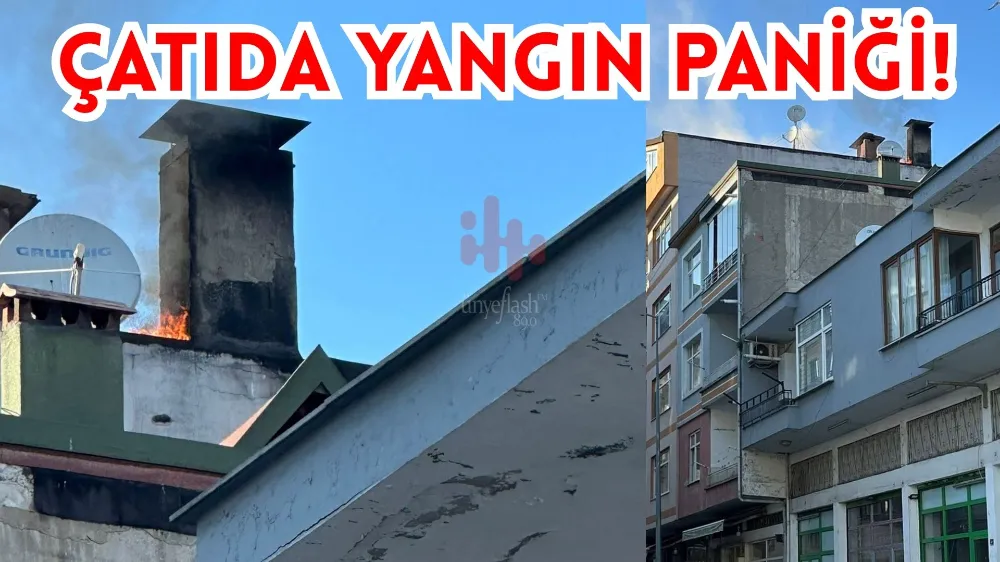 ÜNYE’DE ÇATIDA YANGIN PANİĞİ! 