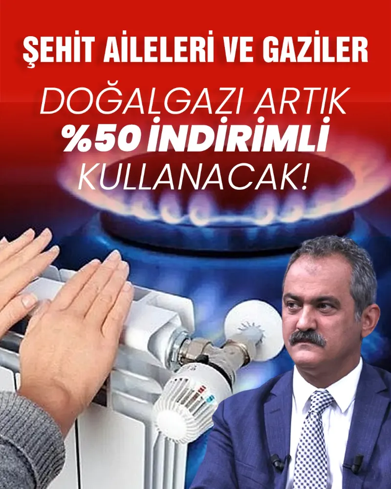 ŞEHİT AİLELERİ VE GAZİLERE DOĞALGAZ İNDİRİMİ