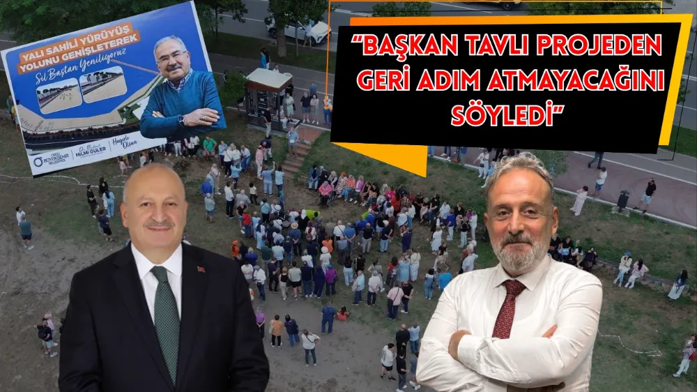Av. Veysel İlhan: “Başkan Tavlı Projeden Geri Adım Atmayacağını Söyledi”